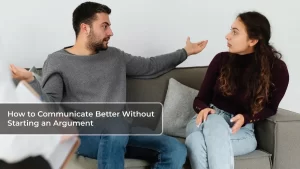 Read more about the article How to Communicate Better Without Starting an Argument