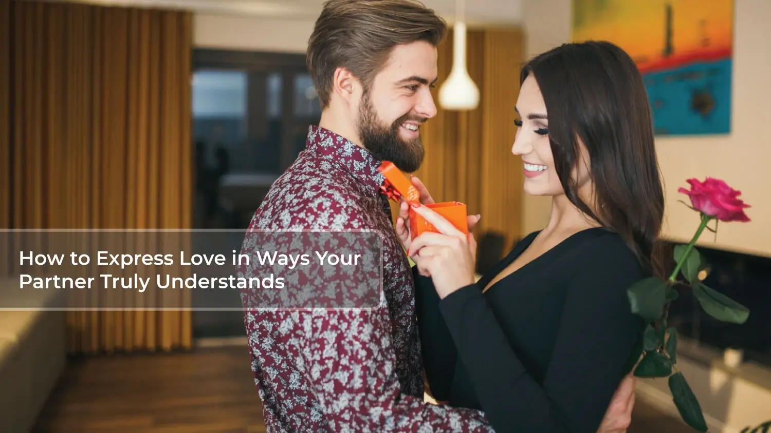 You are currently viewing How to Express Love in Ways Your Partner Truly Understands