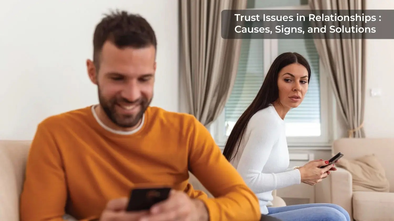 You are currently viewing Trust Issues in Relationships: Causes,  Signs,  and Solutions