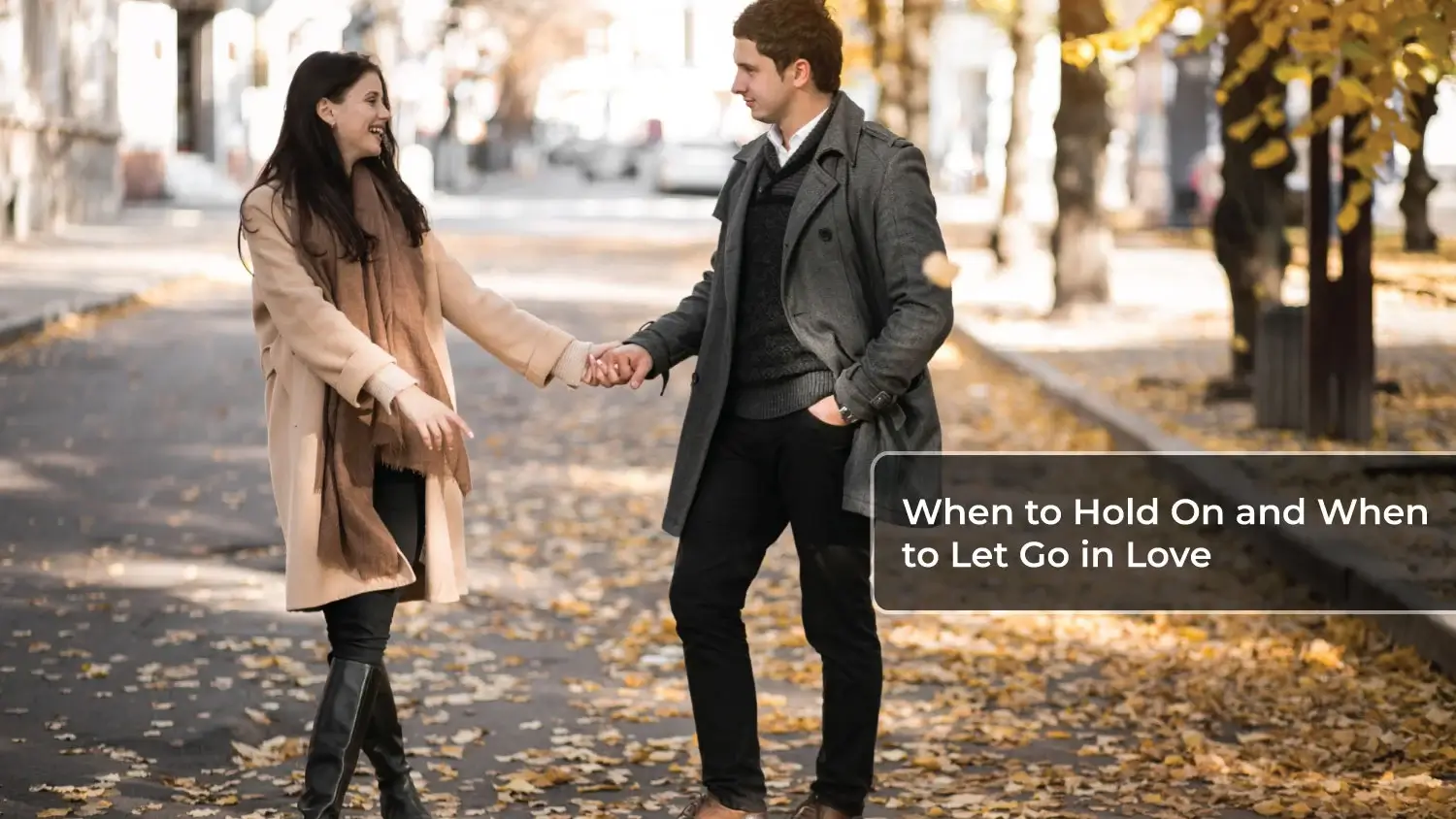 You are currently viewing When to Hold On and When to Let Go in Love